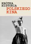 Krtka historia polskiego kina, cz. II: Ostatni dzie lata